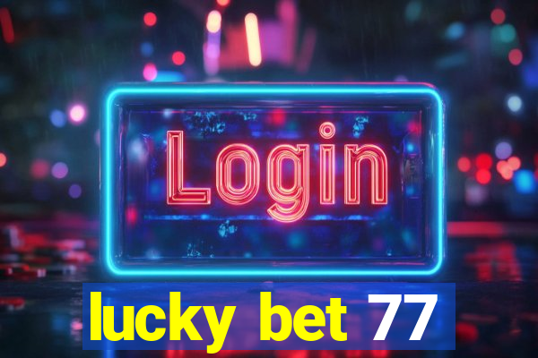 lucky bet 77